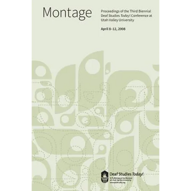 Deaf Studies Today! 2008 Conference Proceedings: Montage