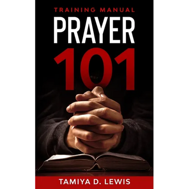 Prayer 101: A Practical Guide for Effective Prayer