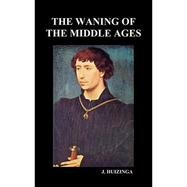 The Waning of the Middle Ages (Hardback)