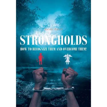 Strongholds: How to Recognize Them and Overcome Them!