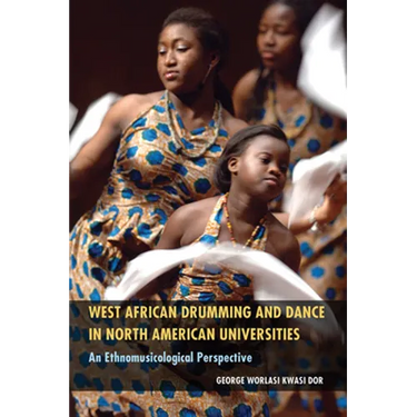 West African Drumming and Dance in North American Universities: An Ethnomusicological Perspective