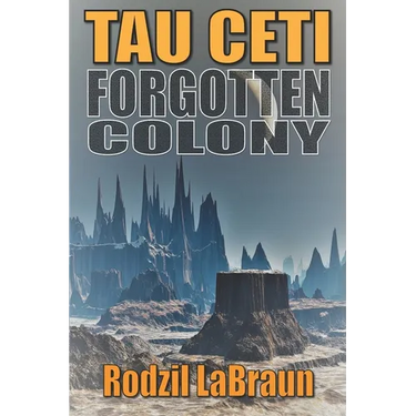 Forgotten Colony: Tau Ceti: An epic sci-fi story in an immersive fantasy world