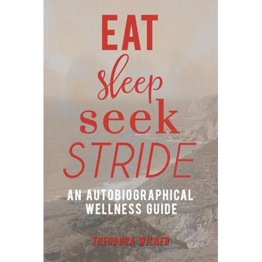 Eat, Sleep, Seek, Stride: An autobiographical Wellness Guide