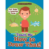 Teach Me How to Draw That! For Kids, a Activity Book