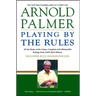 Playing by the Rules: All the Rules of the Game, Complete with Memorable Rulings from Golf's Rich History