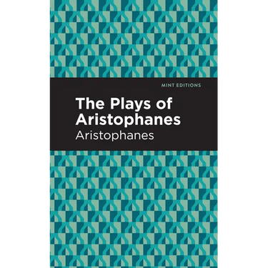 The Plays of Aristophanes