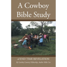 A Cowboy Bible Study: of END TIME REVELATION