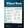 Without Words: Mathematical Puzzles to Confound and Delight