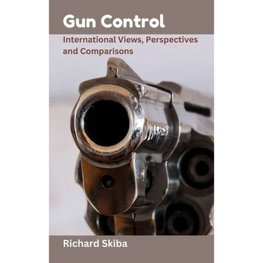 Gun Control: International Views, Perspectives and Comparisons