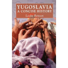 Yugoslavia: A Concise History