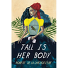 Tall Is Her Body