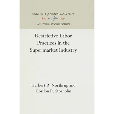 Restrictive Labor Practices in the Supermarket Industry
