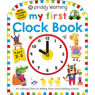My First Clock Book (Priddy Learning): An Introduction to Telling Time and Starting School
