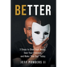 BEtter: 3 Steps to Shed Your Masks, Own Your Freedom, and Make "One Day" Today