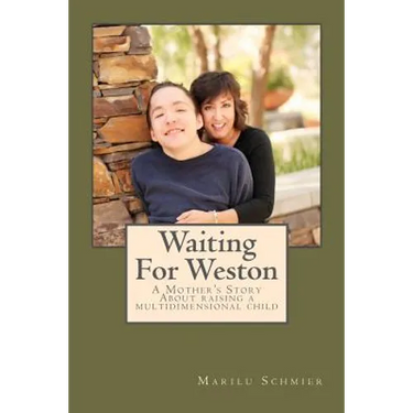 Waiting For Weston: A Mother's Story of Raising A Multidimensional Child