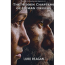 The Hidden Chapters of Human Origins