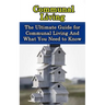 Communal Living: The Ultimate Guide for Communal Living And What You Need to Know