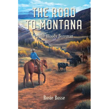 The Road to Montana: Up the Bloody Bozeman (Book #7)