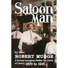 Saloon Man: A German Immigrant Battles the Limits of Liberty, 1870 to 1915