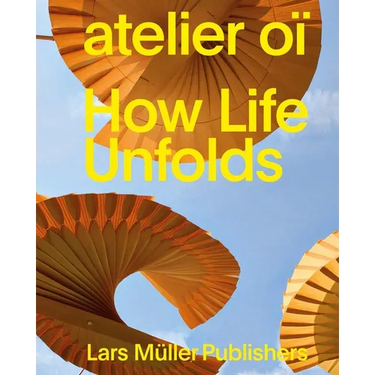 Atelier Oï How Life Unfolds