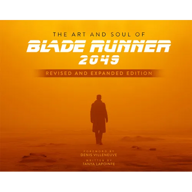 The Art and Soul of Blade Runner 2049 - Revised and Expanded Edition