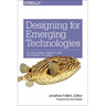 Designing for Emerging Technologies: UX for Genomics, Robotics, and the Internet of Things