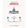Man in the Middle: A Collection of Essays by A Red, White and Blue American