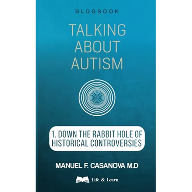 Talking About Autism: 1. Down the Rabbit Hole of Historical Controversies