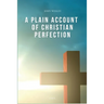A Plain Account of Christian Perfection: Easy-to-Read Layout