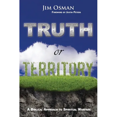 Truth or Territory: A Biblical Approach to Spiritual Warfare