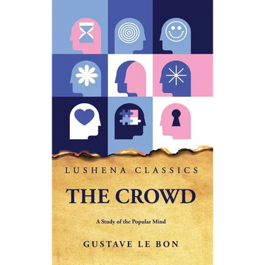 The Crowd A Study of the Popular Mind