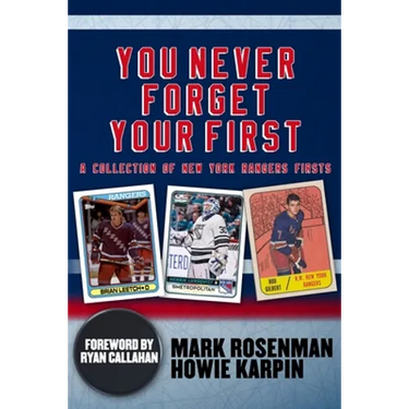 You Never Forget Your First: A Collection of New York Rangers Firsts.