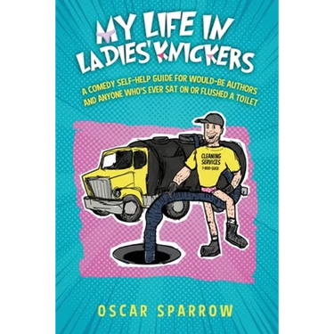 My Life in Ladies' Knickers: An outrageously funny comedy confession and romp around the self-publishing business