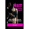HIIT Training Program: High Intensity Interval Training For Fast Fitness