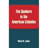 The Quakers in the American Colonies