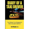 Diary of a Taxi Driver: True Stories From Singapore's Most Educated Cabdriver