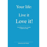 Your Life: : Live it - Love it!