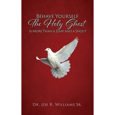 Behave Yourself: The Holy Ghost is More than a Jump and a Shout
