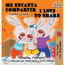 Me Encanta Compartir I Love to Share (Spanish Children's book): Bilingual Spanish Book for Kids