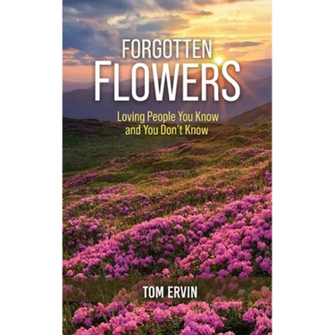 Forgotten Flowers: Loving People You Know and You Don't Know