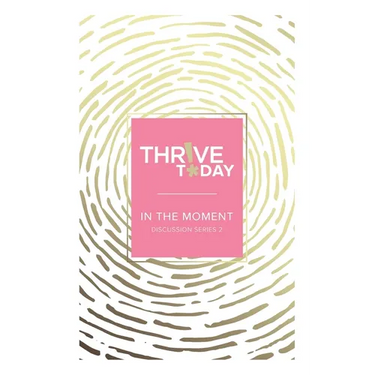 Thrive Today - In the Moment: Discussion Series 2