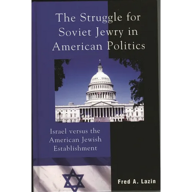 The Struggle for Soviet Jewry in American Politics: Israel Versus the American Jewish Establishment