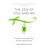 The Zen of You and Me: A Guide to Getting Along with Just about Anyone