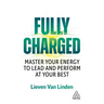 Fully Charged: Master Your Energy to Lead and Perform at Your Best