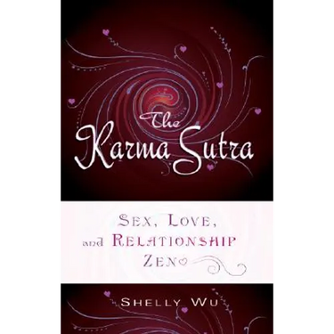 Karma Sutra: Sex, Love, and Relationship Zen