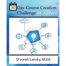 30 Day Course Creation Challenge: Transform Your Book or Expertise into an Online Course for Your Audience