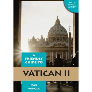 Friendly Guide to Vatican II Revised Edition
