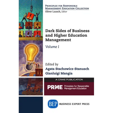 Dark Sides of Business and Higher Education Management, Volume I