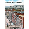 True Stories: Elmira, New York Volume 2