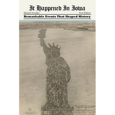 It Happened in Iowa: Remarkable Events That Shaped History